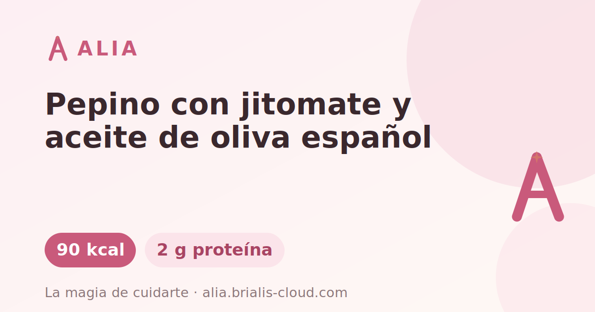 Pepino con jitomate y aceite de oliva español